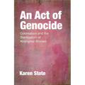 An Act of Genocide: Colonialism and the Sterilization of Aboriginal Women