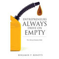 Entrepreneurs Always Drive On Empty: The Ultimate Business Bible