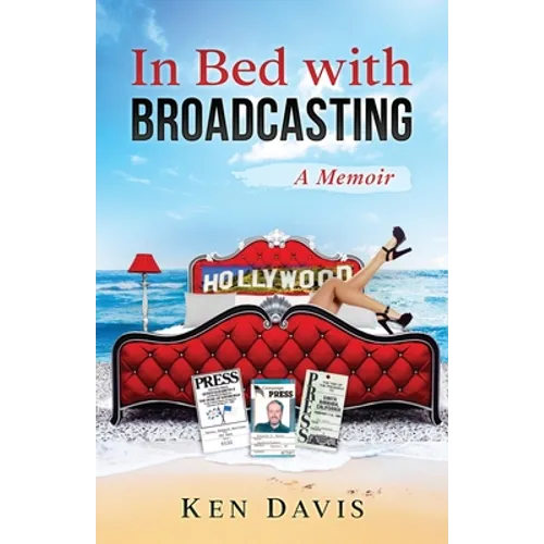 In Bed with Broadcasting: A Memoir