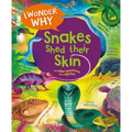 I Wonder Why Snakes Shed Their Skin: And Other Questions about Reptiles