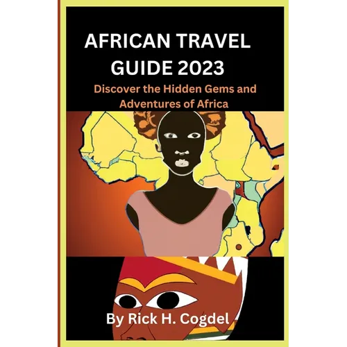 African travel guide 2023: Discover the Hidden Gems and Adventures of Africa