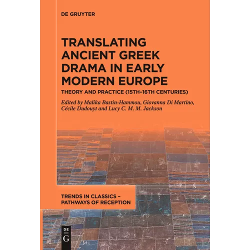 Translating Ancient Greek Drama in Early Modern Europe: Theory and Practice (15th-16th Centuries)