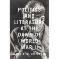 Politics and Literature at the Dawn of World War II