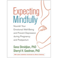 Expecting Mindfully: Nourish Your Emotional Well-Being and Prevent Depression During Pregnancy and Postpartum