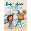 Robot Music: A Story for Kids with Li-Fraumeni Syndrome and Other Cancer Predispositions