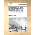 Considerations on the present disturbances in the province of Munster, their causes, extent, probable consequences, and remedies. The third edition. B