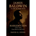 James Baldwin: A Life in Four Acts: Volume 1: "Harlem's Son" (1924-1948)