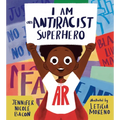 I Am an Antiracist Superhero: With Activities to Help You Be One Too!