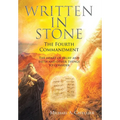 Written in Stone The Fourth Commandment: The heart of belief and faith and other things to consider