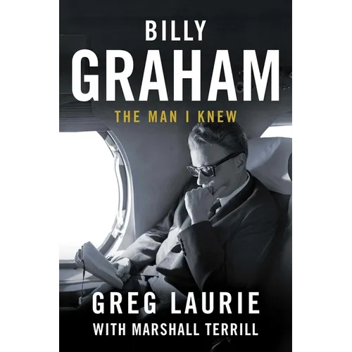 Billy Graham: The Man I Knew