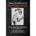 The Complete Dr. Thorndyke - Volume VI: A Certain Dr. Thorndyke, As a Thief in the Night and Mr. Pottermack's Oversight