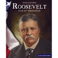 Theodore Roosevelt: Our 26th President
