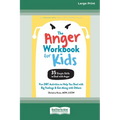 The Anger Workbook for Kids: Fun DBT Activities to Help You Deal with Big Feelings and Get Along with Others [Standard Large Print 16 Pt Edition]