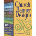 Church Banner Designs: 72 Unique Ideas Using Calico, Batik & Other Cotton Prints