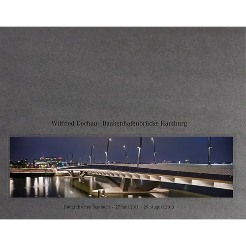 Wilfried Dechau: Baakenhagenbrucke Hamburg: Fotografisches Tagebuch