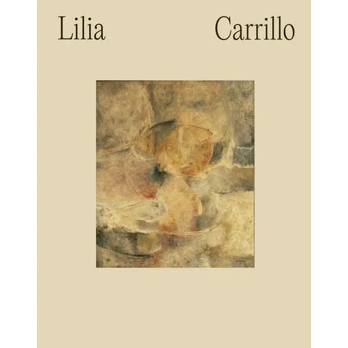 Lilia Carrillo: Everything Is Suggestive