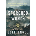 Scorched Worth: A True Story of Destruction, Deceit, and Government Corruption
