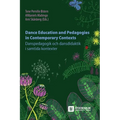 Dance Education and Pedagogies in Contemporary Contexts: Danspedagogik och dansdidaktik i samtida kontexter