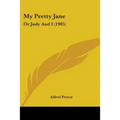 My Pretty Jane: Or Judy And I (1905)