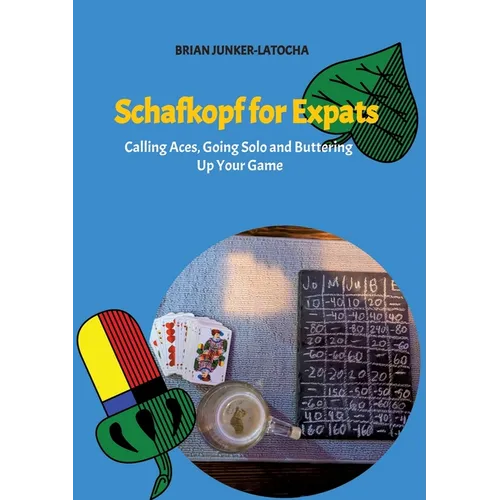 Schafkopf for Expats and English Speakers: Calling Aces, Going Solo and Buttering Up Your Game