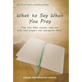 What to Say When You Pray: Step into Bible stories; step out with bold prayers and courageous faith!