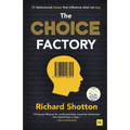 The Choice Factory: 25 Behavioural Biases That Influence What We Buy