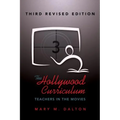 The Hollywood Curriculum: Teachers in the Movies - Third Revised Edition