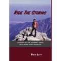 Ride the Storms: Lessons of the Journey Taken On a Road Less Traveled