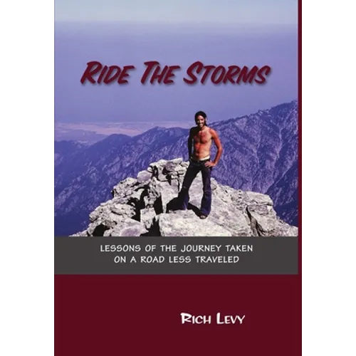 Ride the Storms: Lessons of the Journey Taken On a Road Less Traveled
