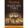 Feasting at Wisdom's Table: A Study in Proverbs