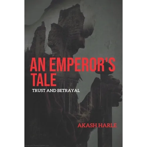 An Emperor's Tale: Trust and Betrayal