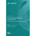 Plant-Derived Phenolic Compounds: From Molecular Mechanisms to Clinical Application