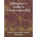 A Beginner's Guide to Vermicomposting