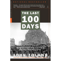 The Last 100 Days: The Tumultuous and Controversial Story of the Final Days of World War II in Europe