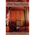 The Judge Talks Politics: An Insider's View on Law and Government