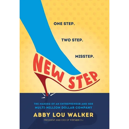 New Step: The Making of an Entrepreneur and Her Multi-Million Dollar Company