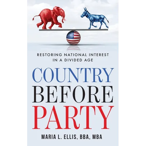 Country Before Party: Restoring National Interest in a Divided Age