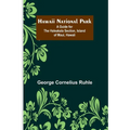 Hawaii National Park: A Guide for the Haleakala Section, Island of Maui, Hawaii