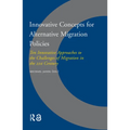 Innovative Concepts for Alternative Migration Policies: Ten Innovative Approaches to the Challenges of Migration in the 21st Century