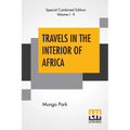 Travels In The Interior Of Africa (Complete): Edited By Henry Morley (Complete Edition Of Two Volumes)