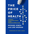 The Price of Health: The Modern Pharmaceutical Enterprise and the Betrayal of a History of Care