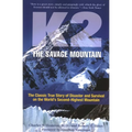 K2, the Savage Mountain: The Classic True Story of Disaster and Survival on the World's Second-Highest Mountain
