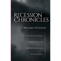 Recession Chronicles: The Great Recession Chronicled In 150 Contemporaneously Written Essays