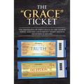 The "Grace" Ticket: The perversion of God's grace in the church today, and the counterfeit ticket Satan's deception is selling.