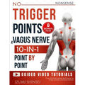 NO-NONSENSE Trigger Points & Vagus Nerve (10-In-1): Understanding Fascia, Trigger Points & Vagus Nerve - With Bonus Guides to EMDR, MBSR, Acupressure