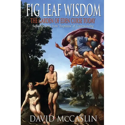 Fig Leaf Wisdom: The Garden of Eden Curse Today