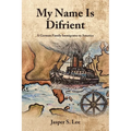 My Name Is Difrient: A German Family Immigrates to America