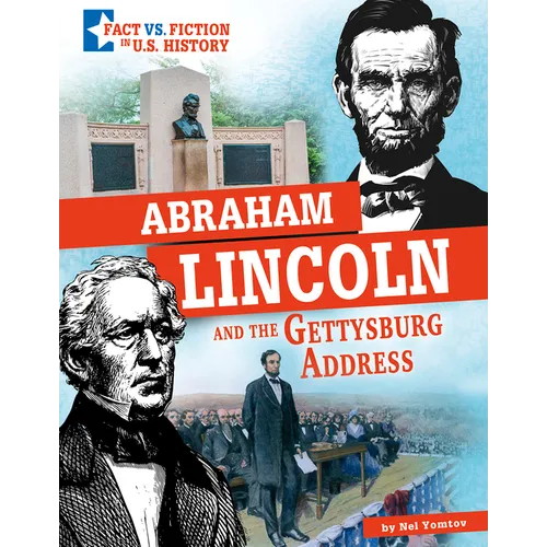 Abraham Lincoln and the Gettysburg Address: Separating Fact from Fiction