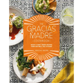 The Gracias Madre Cookbook: Bright, Plant-Based Recipes from Our Mexi-Cali Kitchen