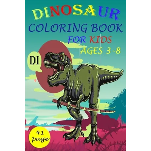 Dinosaur Coloring Books for Kids: : Great Gift for Boys & Girls, Ages 3-8, MY DINOSAUR TODDLER COLORING BOOK,
